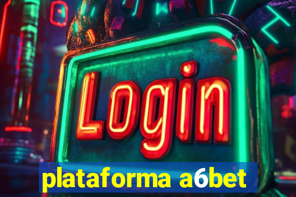 plataforma a6bet